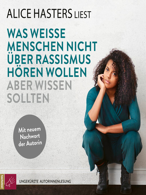 Title details for Was weiße Menschen nicht über Rassismus hören wollen aber wissen sollten by Alice Hasters - Available